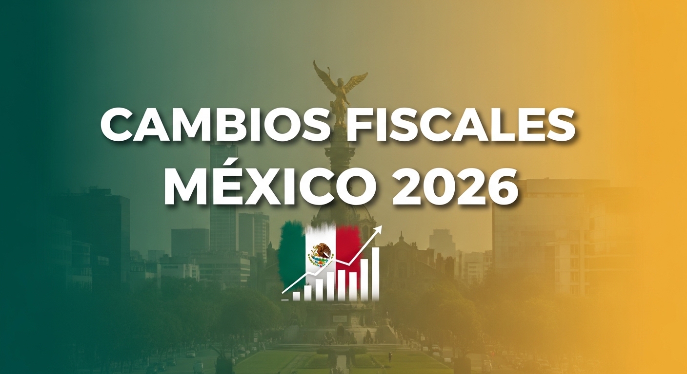 Cambios fiscales 2026 y su impacto en el sistema financiero: análisis estratégico para empresas
